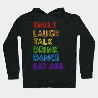 Smile Laugh Talk Drink Dance Eat Ass Hoodie